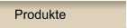 Produkte